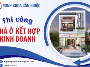 Đơn vị thiết kế thi công nhà ở kết hợp kinh doanh uy tín tại Cần Giuộc