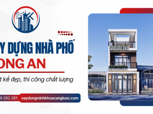 Xây nhà phố Long An theo yêu cầu - Thiết kế đẹp, thi công chất lượng