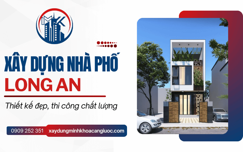 xây nhà phố Long An